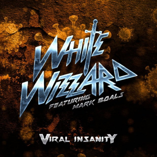 WHITE WIZZARD To Release 'Viral Insanity' Single Feat. MARK BOALS